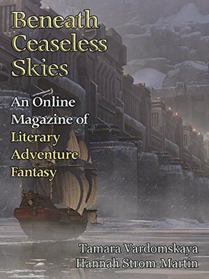 Beneath Ceaseless Skies Issue #242 by Tamara Vardomskaya, Hannah Strom-Martin, Scott H. Andrews