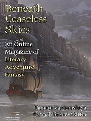 Beneath Ceaseless Skies Issue #242 by Scott H. Andrews, Hannah Strom-Martin, Tamara Vardomskaya