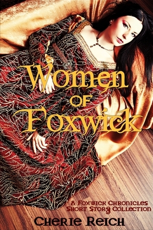 Women of Foxwick (The Foxwick Chronicles) by Cherie Reich