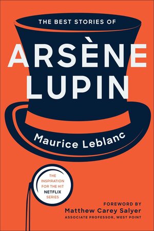 The Best Stories of Arsène Lupin by Matthew Carey Salyer, Maurice Leblanc