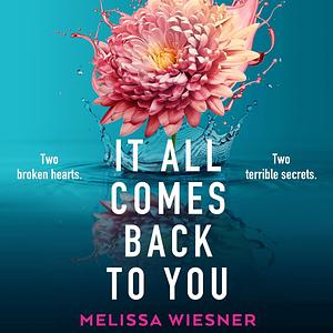 It All Comes Back to You by Melissa Wiesner