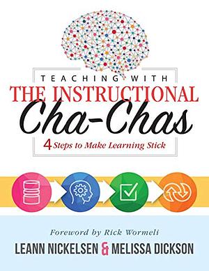 Teaching With the Instructional Cha-Chas: Four Steps to Make Learning Stick by LeAnn Nickersen