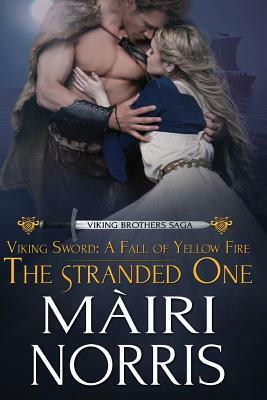 Viking Sword: A Fall of Yellow Fire: The Stranded one by Mairi Norris