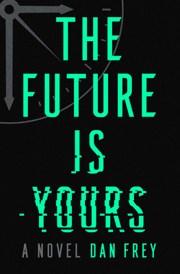 The Future Is Yours by Dan Frey