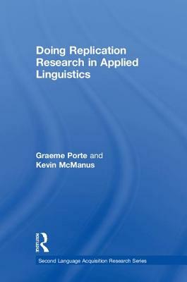 Doing Replication Research in Applied Linguistics by Kevin McManus, Graeme Porte