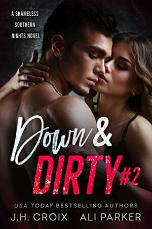 Down & Dirty #2 by Ali Parker, J.H. Croix