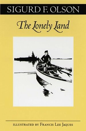 The Lonely Land by Sigurd F. Olson