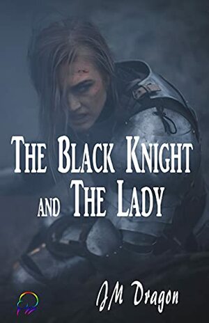 The Black Knight and The Lady by J.M. Dragon