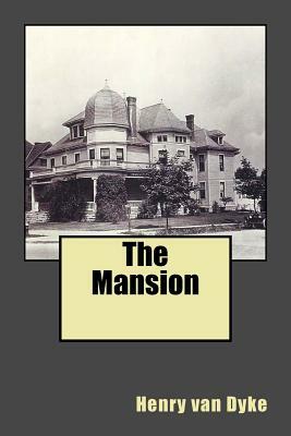 The Mansion by Henry Van Dyke