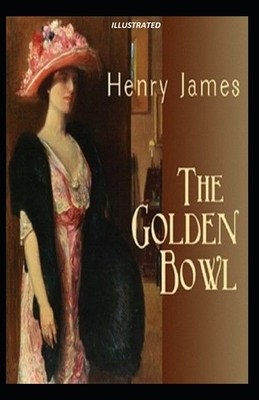 The Golden Bowl Illustrated by Henry James