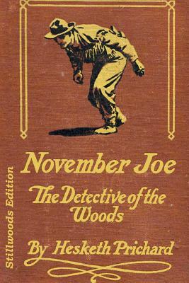 November Joe: Detective of the Woods by Hesketh Prichard