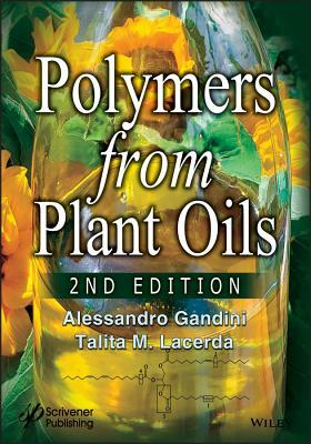 Polymers from Plant Oils by Talita M. Lacerda, Alessandro Gandini