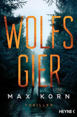 Wolfsgier: Roman by Max Korn