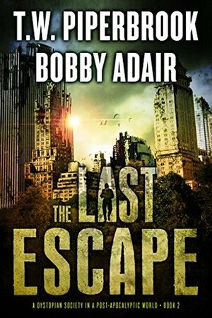 The Last Escape by T.W. Piperbrook, Bobby Adair