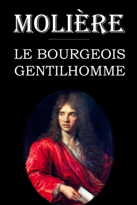 Le bourgeois gentilhomme: édition intégrale et annotée by Molière