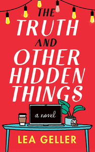 The Truth and Other Hidden Things by Lea Geller