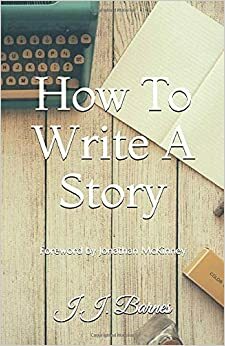 How To Write A Story by J.J. Barnes, Jonathan McKinney