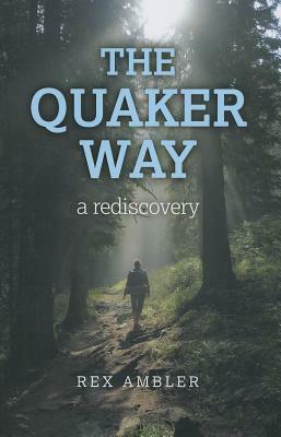 The Quaker Way: A Rediscovery by Rex Ambler