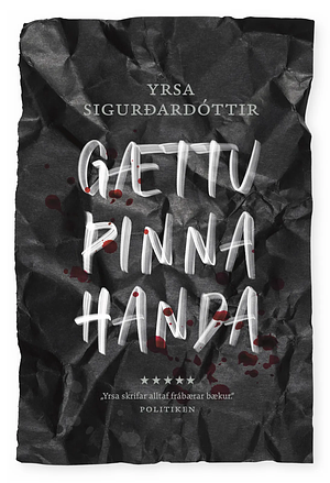 Gættu þinna handa by Yrsa Sigurðardóttir