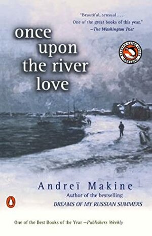 Once Upon the River Love by Andreï Makine