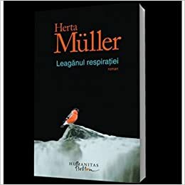 Leagănul respirației by Herta Müller