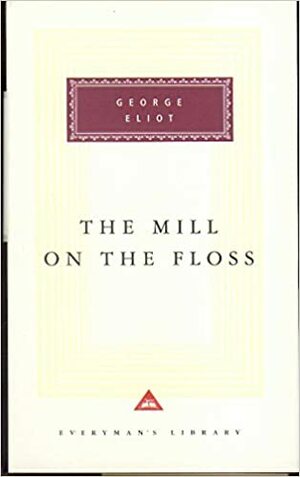 The Mill on the Floss (Everyman's Library Classics, #112) by George Eliot, Ashton Rosemary