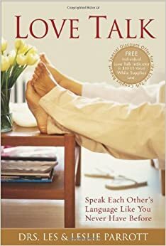 Love Talk: Speak Each Other's Language Like You Never Have Before by Les Parrott III