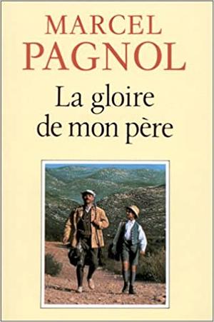 La gloire de mon pere by Marcel Pagnol