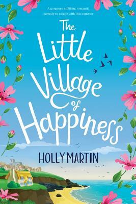 The Little Village of Happiness: Large Print edition by Holly Martin