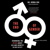 The End of Gender: Debunking the Myths about Sex and Identity in Our Society by 