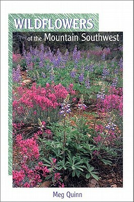 Wildflowers of the Mountain Southwest by Meg Quinn