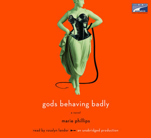 Gods Behaving Badly by Marie Phillips