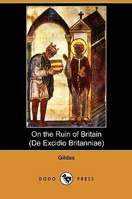 On the Ruin of Britain (de Excidio Britanniae) (Dodo Press) by Gildas