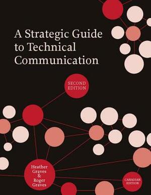 A Strategic Guide to Technical Communication - Second Edition (Canadian) by Roger Graves, Heather Graves