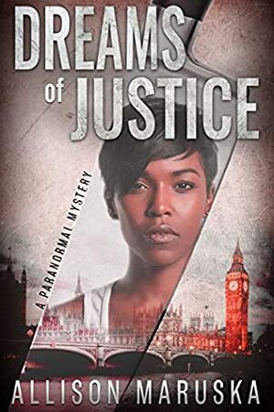 Dreams of Justice: A Paranormal Mystery by Allison Maruska