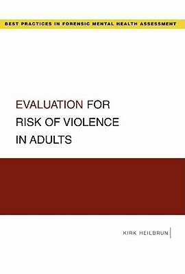 Evaluation for Risk of Violence in Adults by Kirk Heilbrun