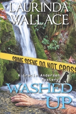 Washed Up: A Gracie Andersen Mystery by Laurinda Wallace