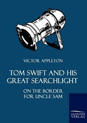Tom Swift and His Great Searchlight by Victor II Appleton