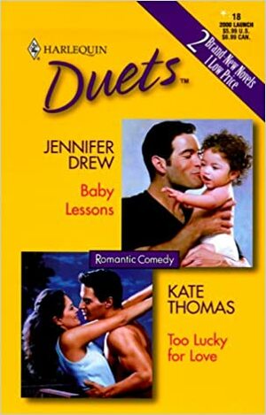 Baby Lessons / Too Lucky for Love (Harlequin Duets, #18) by Kate Thomas