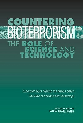 Countering Bioterrorism: The Role of Science and Technology by Institute of Medicine, Committee on Science and Technology for, National Research Council