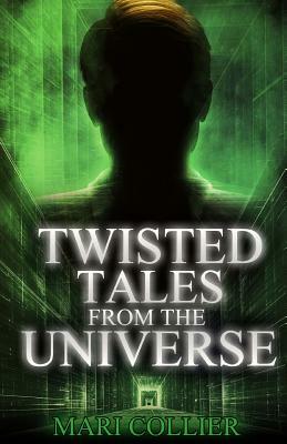 Twisted Tales from the Universe by Mari Collier