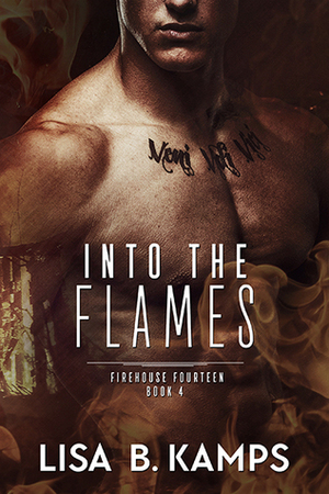 Into The Flames by Lisa B. Kamps