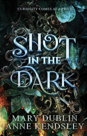 Shot in the Dark by Mary Dublin, Anne Kendsley