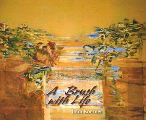 A Brush with Life by John Koerner