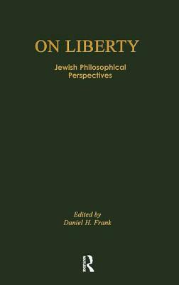 On Liberty: Jewish Philosophical Perspectives by Daniel H. Frank