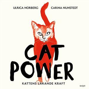 Cat power : kattens läkande kraft by Carina Nunstedt, Ulrica Norberg