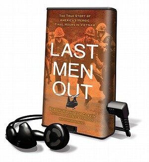 Last Men Out: The True Story of America's Heroic Final Hours in Vietnam by Tom Clavin, Bob Drury