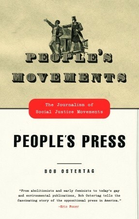 People's Movements, People's Press: The Journalism of Social Justice Movements by Bob Ostertag