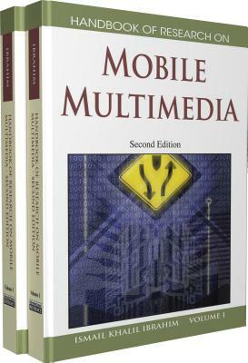 Handbook of Research on Mobile Multimedia, Volume 1 by 