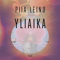 Yliaika by Piia Leino